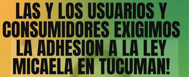 NOSOTRXS APOYAMOS LA ADHESIÓN DE LA PROVINCIA DE TUCUMÁN A LA LEY MICAELA